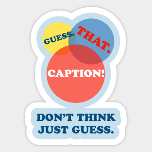 GUESS. THAT. CAPTION! Sticker